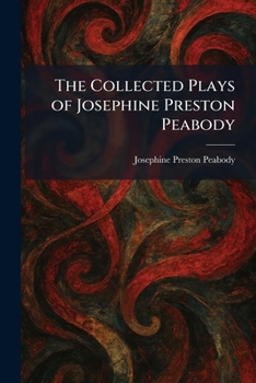 The Collected Plays of Josephine Preston Peabody