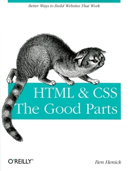 Paperback HTML & Css: The Good Parts: Better Ways to Build Websites That Work Book