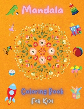 Mandala Coloring Book For Kids: Coloring Book with Easy, Fun and Relaxing Mandalas for Beginners Amazing Coloring Pages of Mandala for Kids, Girls and Boys 150 Beautiful Coloring Pages of Mandala