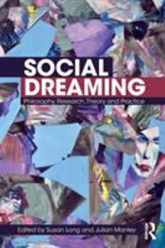 Paperback Social Dreaming: Philosophy, Research, Theory and Practice Book