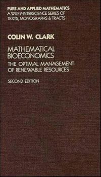 Hardcover Mathematical Bioeconomics: The Optimal Management of Renewable Resources Book