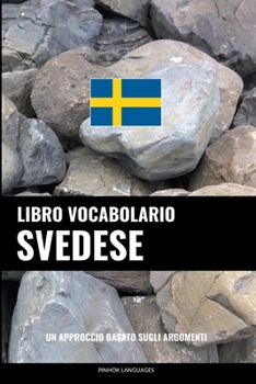Libro Vocabolario Svedese: Un Approccio Basato sugli Argomenti