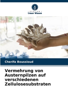 Paperback Vermehrung von Austernpilzen auf verschiedenen Zellulosesubstraten [German] Book