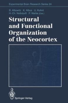 Paperback Structural and Functional Organization of the Neocortex: Proceedings of a Symposium in the Memory of Otto D. Creutzfeldt, May 1993 Book