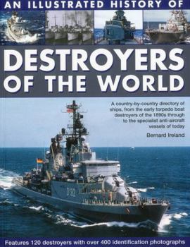 Paperback An Illustrated History of Destroyers of the World: A Country-By-Country Directory of Ships, from the Early Torpedo Boat Destroyers of the 1890s Throug Book