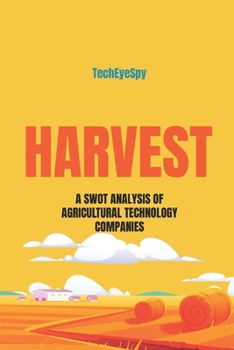 Harvest: Investing in Agricultural Intelligence and the Digital Farm (Agricultural Technology)