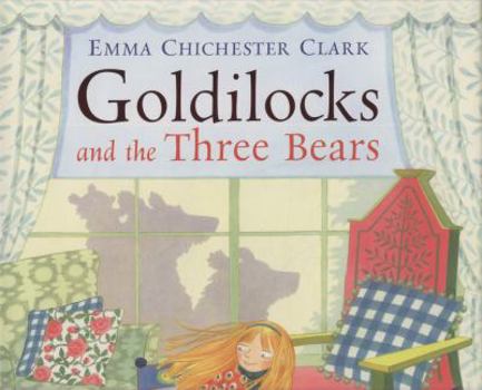 Hardcover Goldilocks and the Three Bears. Emma Chichester-Clark Book