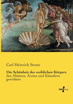 Paperback Die Schönheit des weiblichen Körpers: den Müttern, Ärzten und Künstlern gewidmet [German] Book