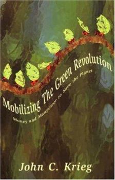Paperback Mobilizing The Green Revolution: Money and Manpower to Save the Planet Book