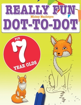 Paperback Really Fun Dot To Dot For 7 Year Olds: Fun, educational dot-to-dot puzzles for seven year old children Book