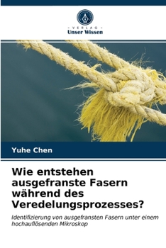 Paperback Wie entstehen ausgefranste Fasern während des Veredelungsprozesses? [German] Book