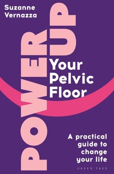 Paperback Power Up Your Pelvic Floor: A Practical Guide to Change Your Life Book
