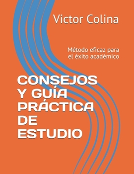 Paperback Consejos Y Guía Práctica de Estudio: Método eficaz para el éxito académico [Spanish] Book