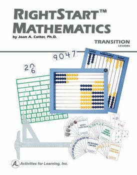 Right Start Mathematics Transition Lessons (Use for New Students Before Levels C, D, or E) [2008]