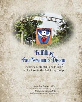 Paperback Fulfilling Paul Newman's Dream: "Raising a Little Hell" and Healing at The Hole in the Wall Gang Camp Book