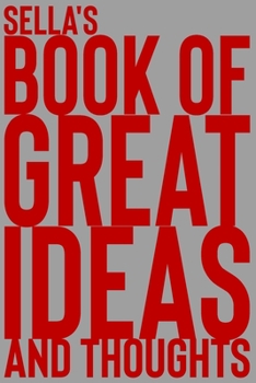 Paperback Sella's Book of Great Ideas and Thoughts: 150 Page Dotted Grid and individually numbered page Notebook with Colour Softcover design. Book format: 6 x Book