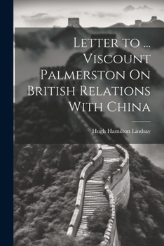 Paperback Letter to ... Viscount Palmerston On British Relations With China Book