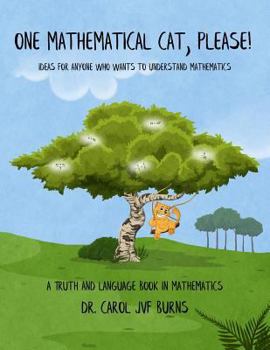 Paperback One Mathematical Cat, Please!: Ideas for Anyone Who Wants to Understand Mathematics Book
