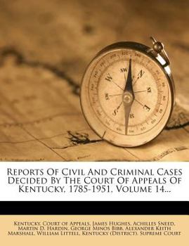 Paperback Reports Of Civil And Criminal Cases Decided By The Court Of Appeals Of Kentucky, 1785-1951, Volume 14... Book