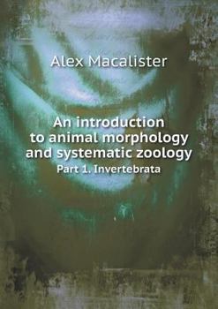 Paperback An introduction to animal morphology and systematic zoology Part 1. Invertebrata Book
