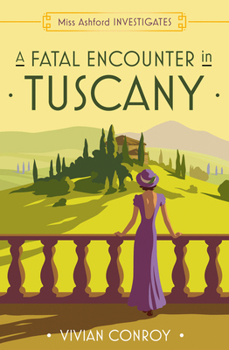 A Fatal Encounter in Tuscany (Miss Ashford Investigates, Book 3) (Miss Ashford Investigates) - Book #3 of the Miss Ashford Investigates