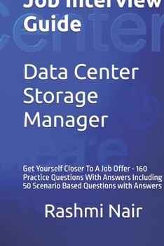 Job Interview Guide for Data Center Storage Manager: Get Yourself Closer To A Job Offer - 160 Practice Questions With Answers Including 50 Scenario ... with Answers (Data Centers - Careers)