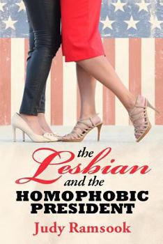 Paperback The Lesbian And The Homophobic President Book