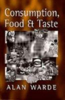 Paperback Consumption, Food and Taste: Culinary Antinomies and Commodity Culture Book