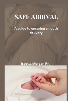 Safe Arrival: A guide to ensuring a smooth delivery