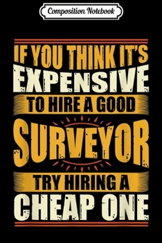Composition Notebook: Mens Womens Funny Surveyor s Surveying Technicians  Journal/Notebook Blank Lined Ruled 6x9 100 Pages