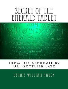 Paperback Secret of the Emerald Tablet: From Die Alchemie by Dr. Gottlieb Latz Book