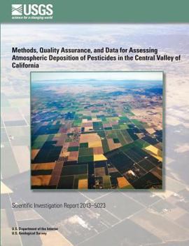 Paperback Methods, Quality Assurance, and Data for Assessing Atmospheric Deposition of Pesticides in the Central Valley of California Book