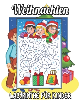 Paperback Weihnachten Labyrinthe für Kinder: Weihnachts-Aktivitätsbuch für Kinder im Alter von 3-5, 4-8, 5-12 [German] Book