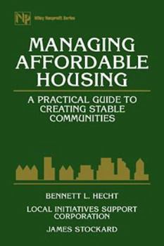 Hardcover Managing Affordable Housing: A Practical Guide to Creating Stable Communities Book