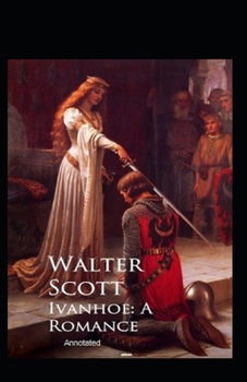 Paperback Ivanhoe, A Romance Annotated Book