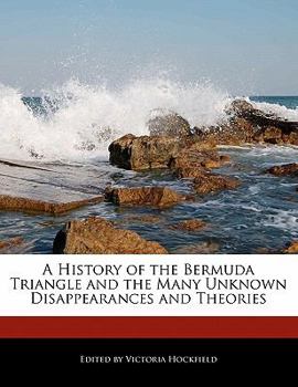 Paperback A History of the Bermuda Triangle and the Many Unknown Disappearances and Theories Book