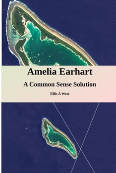 Paperback Amelia Earhart Missing: A Common Sense Solution Book