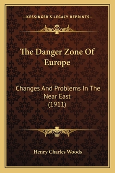 The Danger Zone of Europe Changes and Problems in the Near East