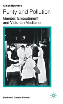 Hardcover Purity and Pollution: Gender, Embodiment and Victorian Medicine Book