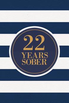 22 Years Sober: Lined Journal / Notebook / Diary - 22nd Year of Sobriety - Fun Practical Alternative to a Card - Sobriety Gifts For Men And Women Who Are 22 yr Sober - Navy Stripes Design