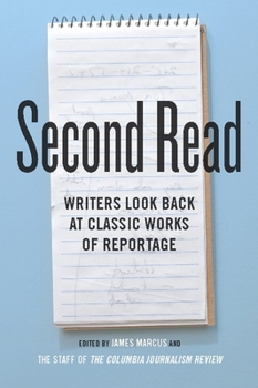 Hardcover Second Read: Writers Look Back at Classic Works of Reportage Book