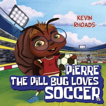 Paperback Pierre the Pill Bug Loves Soccer Book