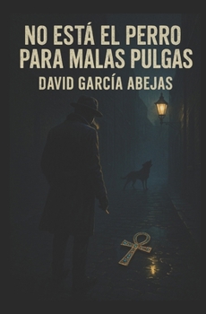 No está el perro para malas pulgas