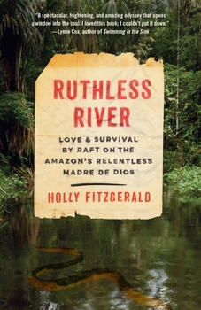 Paperback Ruthless River: Love and Survival by Raft on the Amazon's Relentless Madre de Dios Book