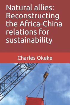 Paperback Natural allies: Reconstructing the Africa-China relations for sustainability Book