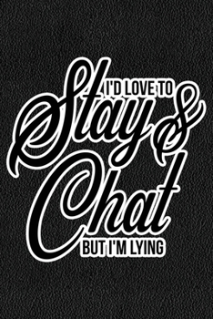 Paperback I'd Love To Stay & Chat But I'm Lying: Black Leather Print Sassy Mom Journal / Snarky Notebook Book