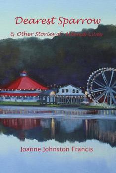 Dearest Sparrow: & Other Stories of Altered Lives