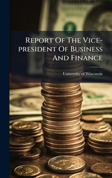 Hardcover Report Of The Vice-president Of Business And Finance Book