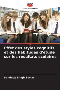 Effet des styles cognitifs et des habitudes d'étude sur les résultats scolaires (French Edition)