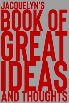 Paperback Jacquelyn's Book of Great Ideas and Thoughts: 150 Page Dotted Grid and individually numbered page Notebook with Colour Softcover design. Book format: Book
